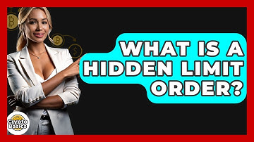 What Is A Hidden Limit Order? - CryptoBasics360.com