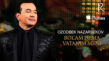 Ozodbek Nazarbekov - Bolam dema Vatanim meni | Озодбек - Болам дема Ватаним мени (music version)