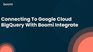 Connecting To Google Cloud BigQuery With Boomi Integrate