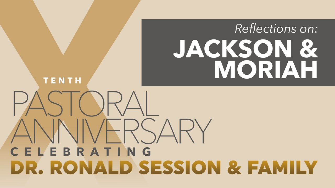 Pastor's 10th Anniversary Reflections: Jackson & Moriah