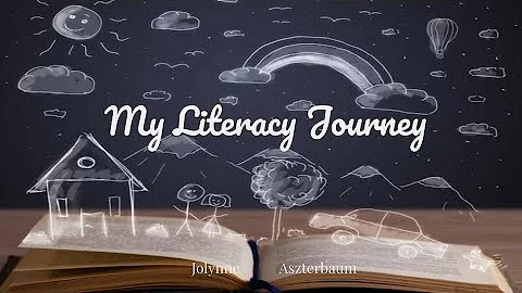 My Literacy Journey by Jolynne Aszterbaum