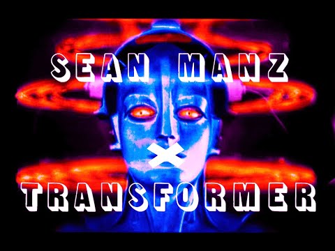 Sean Manz - Transformer (EDITED VERSION)
