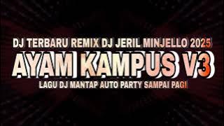 🎧 DJ TERBARU REMIX AYAM KAMPUS💥DJ JERIL MINJELLO 2025 🎵LAGU DJ MANTAP AUTO PARTY SAMPAI PAGI