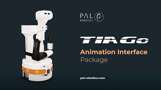 PAL Robotics | TIAGo - Animation Interface Package
