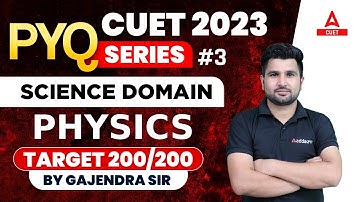 CUET 2023 | PYQ SERIES | SCIENCE DOMAIN | PHYSICS | Part 3  TARGET 200/200 | BY GAJENDRA SIR