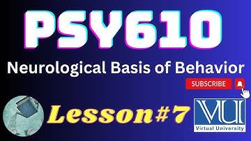 PSY610 || Neurological Basis of Behavior || Lesson#7 || Highlighted Questions & MCQs for Exam