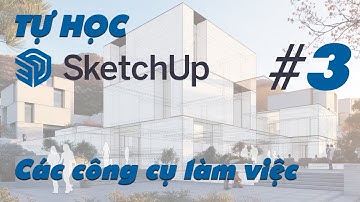 TỰ HỌC SKETCHUP | Bài 3 | Các công cụ làm việc trong sketchup | #sketchup #3dbox