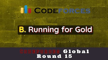 B. Running for Gold | Codeforces Global Round 15 | sKSama Hindi Editorial