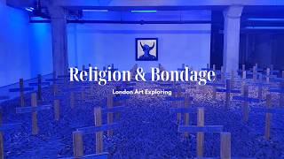 Religion Bondage Art in London