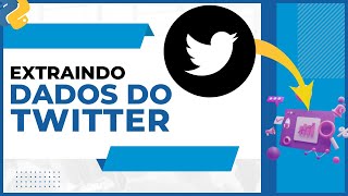 HOW TO DOWNLOAD TWITTER DATA WITH PYTHON