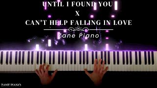 Until I Found You X Can't Help Falling In Love // Zane Piano Cover