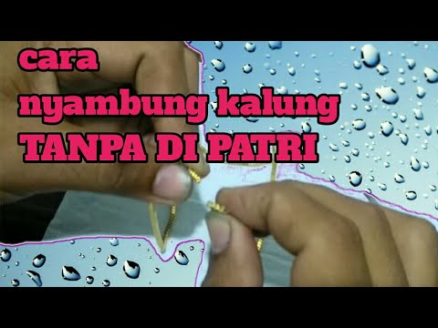 CARA MENYAMBUNG KALUNG EMAS YANG PUTUS