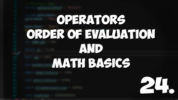Operators, Order of Evaluation and Math Basics