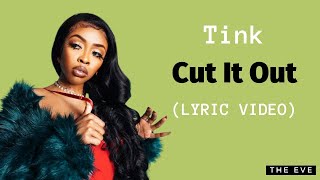 Video thumbnail of "Tink - Cut It Out (Lyric Video)"
