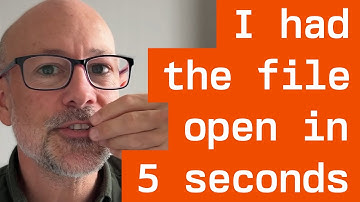 I had the file open in 5 seconds (BBAC#4)