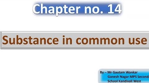 Std 9th //Science-1// Substances in common use by Mr.Gautam Sir // CNO Mrs. Almas Hannure