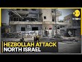 Hezbollah barrages deal heavy damage in northern israel  latest english news  wion