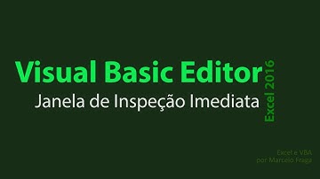 EXCEL 2016 | VBE - Janela de Inspeção Imediata