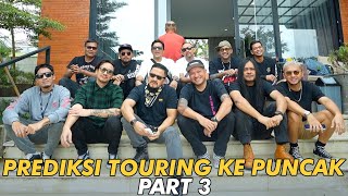 PREDIKSI TOURING KE PUNCAK PART 3.. SEMUA HAPPY.. AKHIRNYA TAYANG JUGA