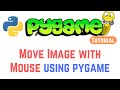 PyGame Tutorial for Beginners: Moving an Image with the Mouse