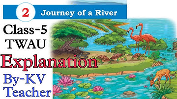 (PART-2) Journey of A River / Class-5 TWAU Chapter-2 New EVS NCERT Our Wonderful World Explanation