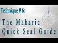 Technique 6  | The Maharic Quick Seal Guide