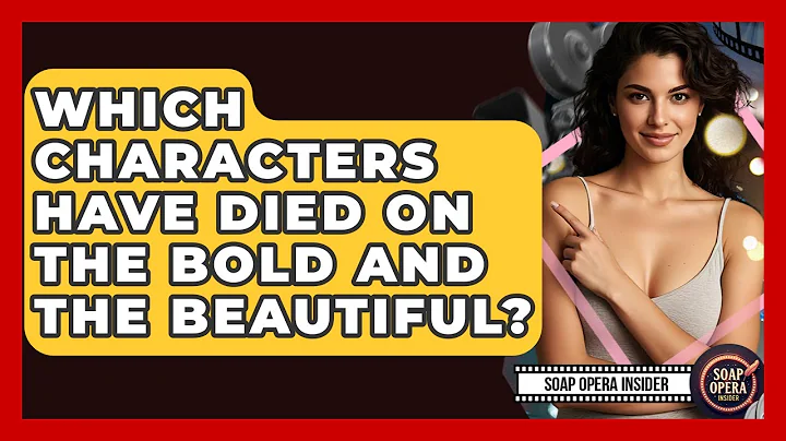 Which Characters Have Died On The Bold And The Beautiful? - Soap Opera Insider