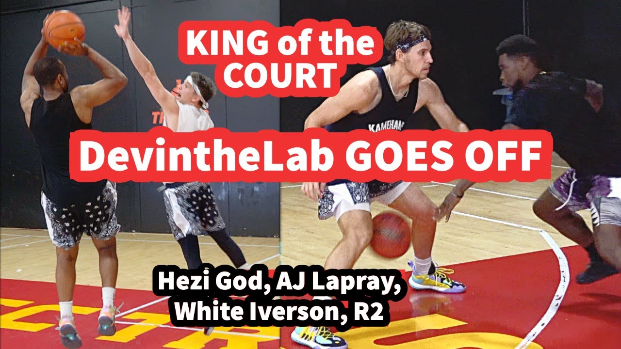 DevintheLab GOES OFF!! King of the Court 1v1 (feat. Hezi God, AJ Lapray, White Iverson, & R2!)