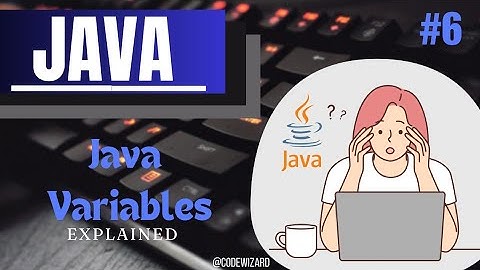 #6. Java Variables Explained in 8 Minutes | Local, Instance, and Static Variables