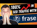 How We Increased Our SEO Traffic By 180% with Frase.io