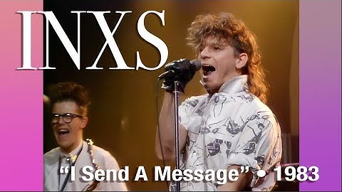 INXS • “I Send A Message” • 1983 [Reelin