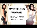 How to be a Mysterious Woman ? How to keep an Aura of Mystery ? | Femininity