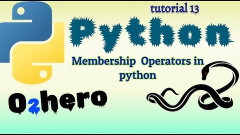 Membership Operators in python :Tutorial 13 (Brain Power)