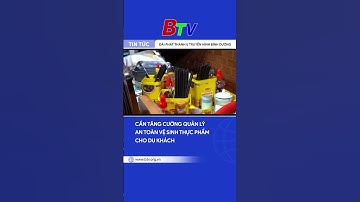 Cần tăng cường quản lý an toàn vệ sinh thực phẩm cho du khách | BTV - TRUYỀN HÌNH BÌNH DƯƠNG
