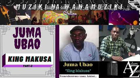Juma Ubao - King Makusa: Tumeshasema sana, lakini ni kama tunampigia Mbuzi gitaa - Muziki siku hi...