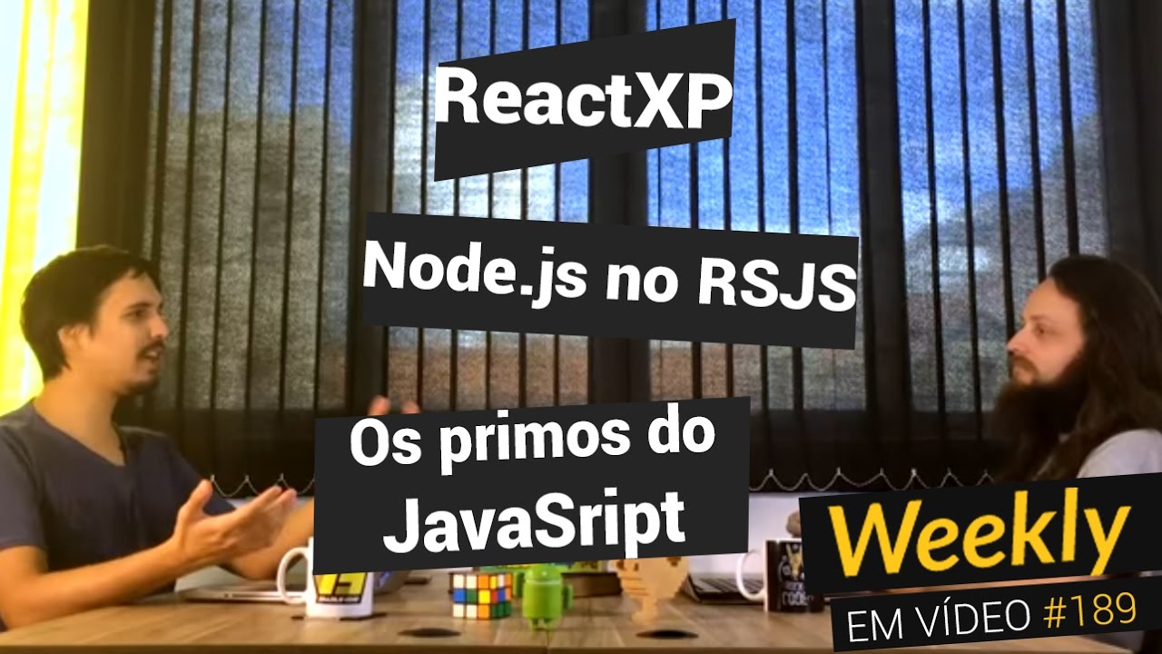 Weekly #189 - Node.js no RSJS, os primos do JavaScript e ReactXP - YouTube