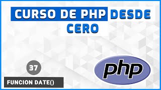 37 - Función Date()  | Curso de PHP desde Cero