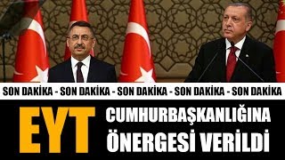 Cumhurbaşkanlığı Eyt Önergesi Verildi