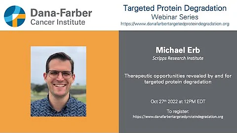 Michael Erb - Dana-Farber Targeted Degradation Webinar Series