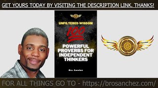 Unfiltered Wisdom: 100 Powerful Proverbs For Independent Thinkers (Quote Book by: Bro. Sanchez)