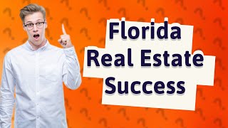 How to be successful in Florida real estate?