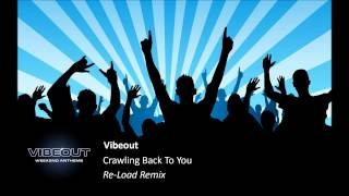 Vibeout - Crawling Back To You (Re-Load Remix)