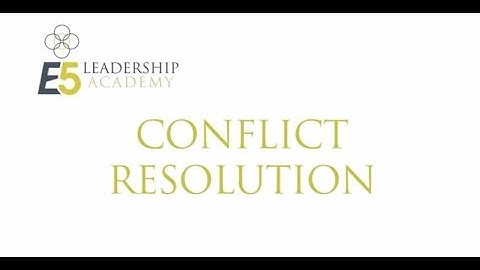 How to Create a Good Conflict Resolution Plan - E5 Leader
