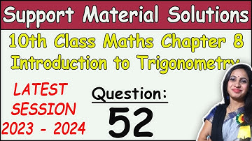 DOE Support Material Solution | Class 10 Math Chapter 8 Trigonometry Ques 52 Solution | 2024