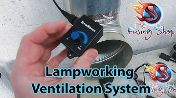 Lampworking | Glassblowing Ventilation System | The Fusing Shop