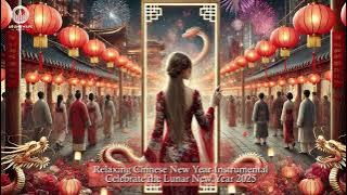 (AWM) Relaxing Chinese New Year Instrumental - Celebrate the Lunar New Year 2025