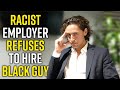 WHITE GUY Refuses to Hire BLACK GUY - Must See Ending!!!! - Life Lessons With Luis