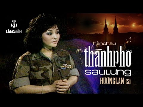 Hương Lan Thành Phố Sau Lưng Hàn Châu Làng Văn Video 1 Ai Về Xứ Việt Official Music Video