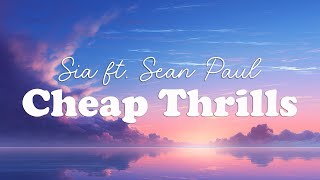 Sia - Cheap Thrills ft. Sean Paul (Lyrics)