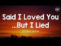 Michael Bolton - Said I Loved You...But I Lied [Lyrics]